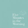 Five Minutes In The Morning