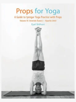 Props For Yoga Volume 3: Inverted Asanas